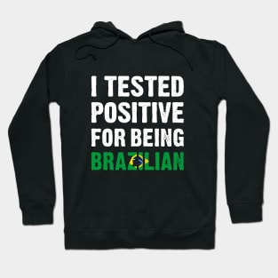 I Tested Positive For Being Brazilian Hoodie